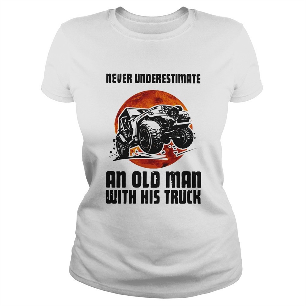 never-underestimate-an-old-man-with-his-truck-shirt-jkb8zvoy Never Underestimate An Old Man With His Truck shirt