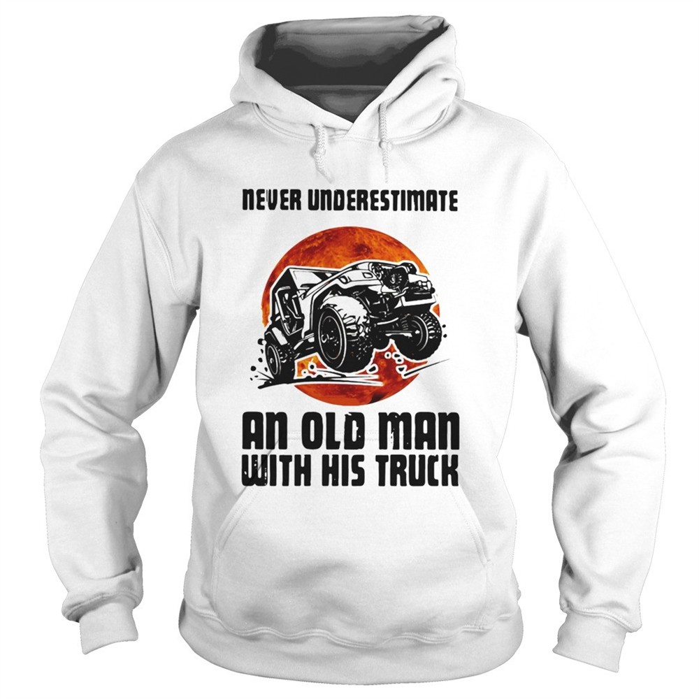 never-underestimate-an-old-man-with-his-truck-shirt-jkb8zvoy Never Underestimate An Old Man With His Truck shirt