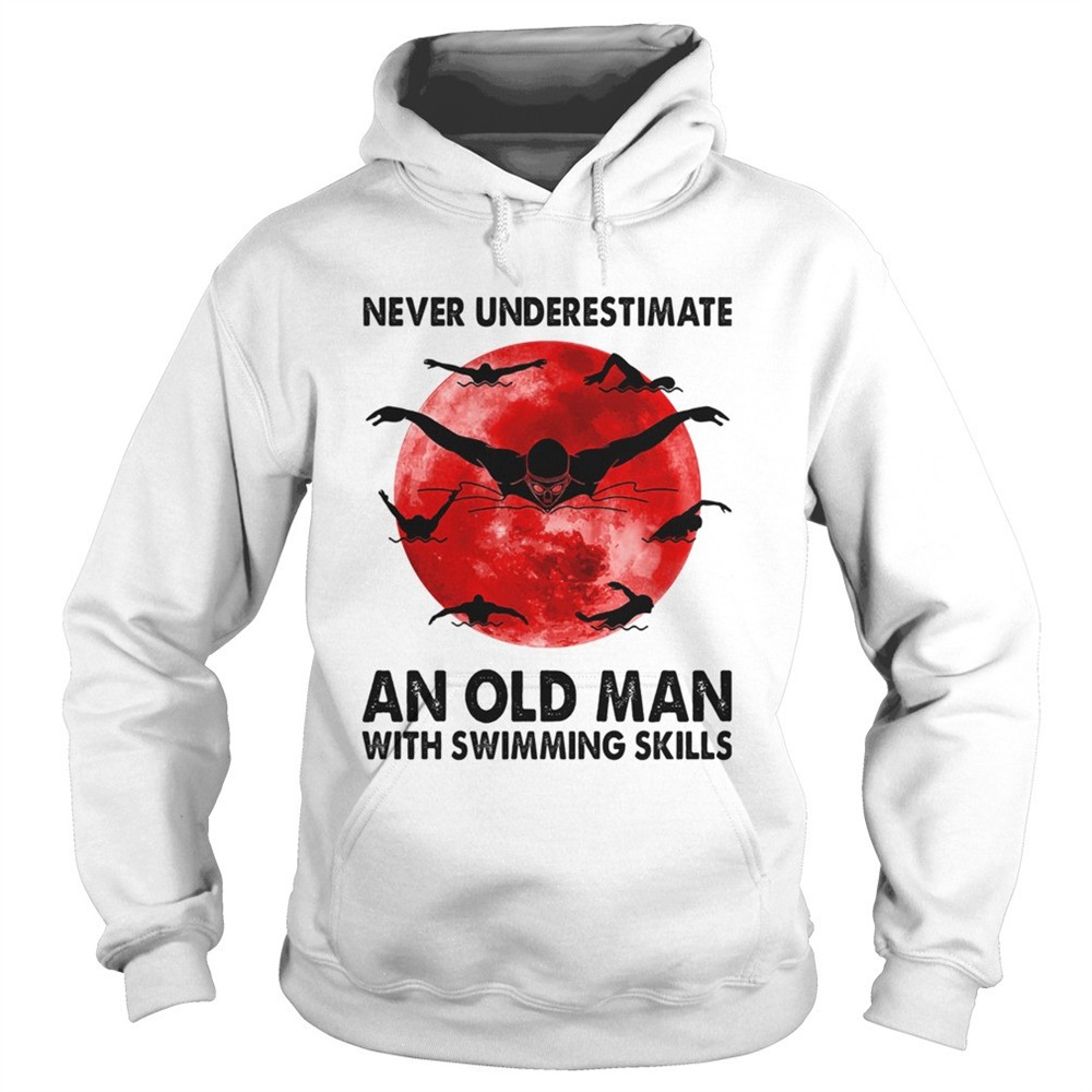 never-underestimate-an-old-man-with-swimming-skills-sunset-shirt-kedqg9ud Never underestimate an old man with swimming skills sunset shirt