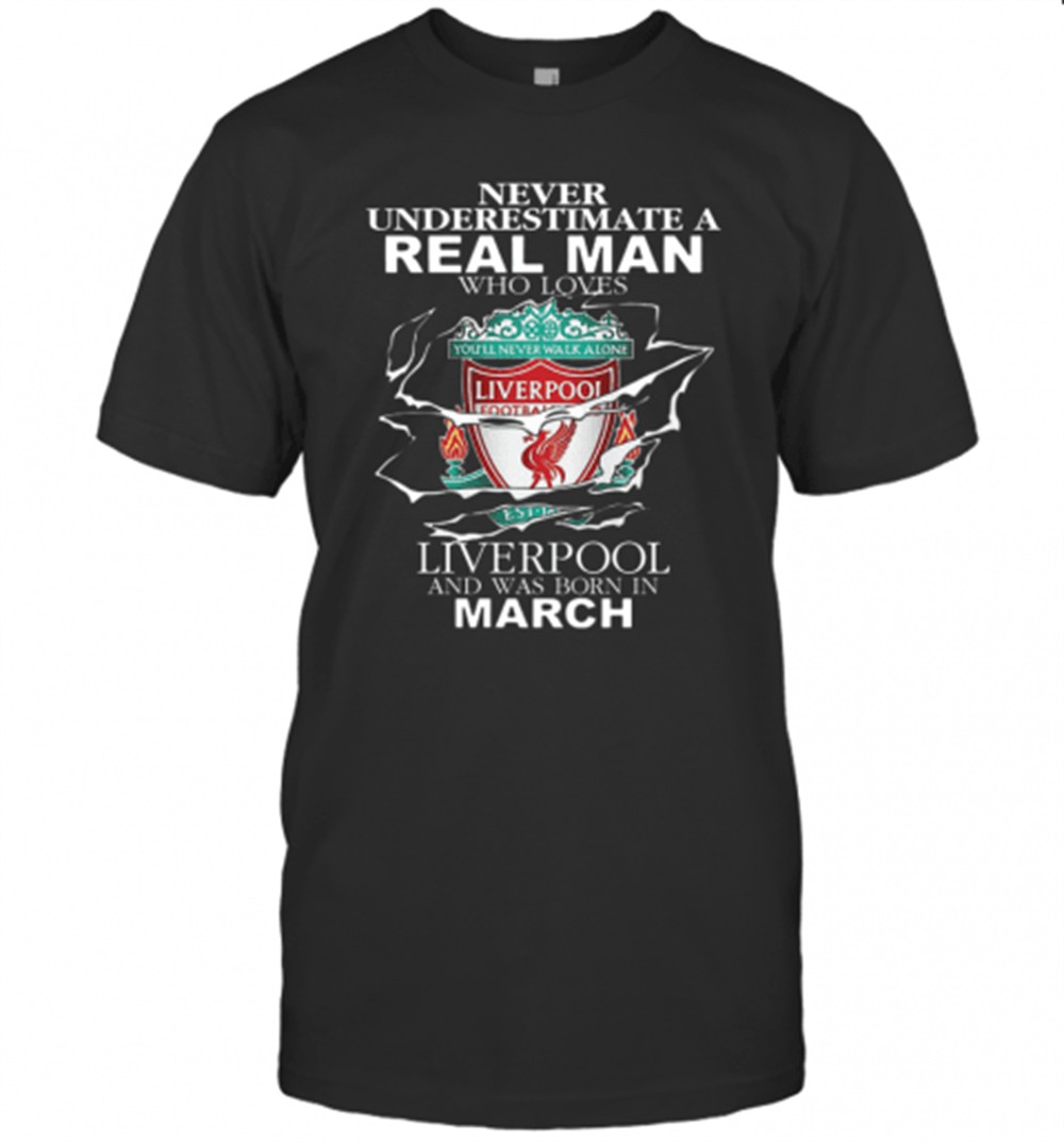 never-underestimate-real-man-who-loves-liverpool-born-in-march-t-shirt-c6twzcfb Never Underestimate Real Man Who Loves Liverpool Born In March T-Shirt