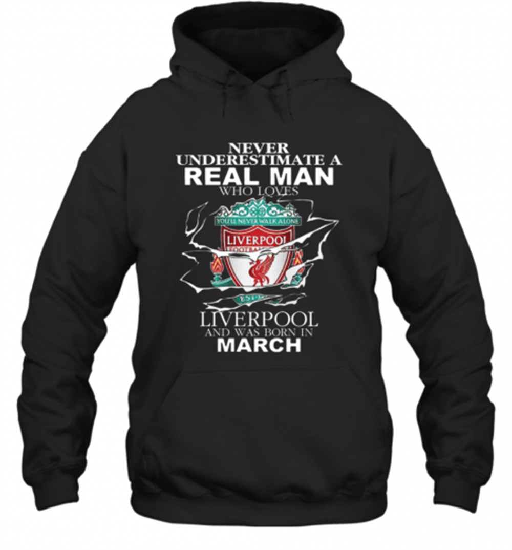 Never Underestimate Real Man Who Loves Liverpool Born In March T-Shirt