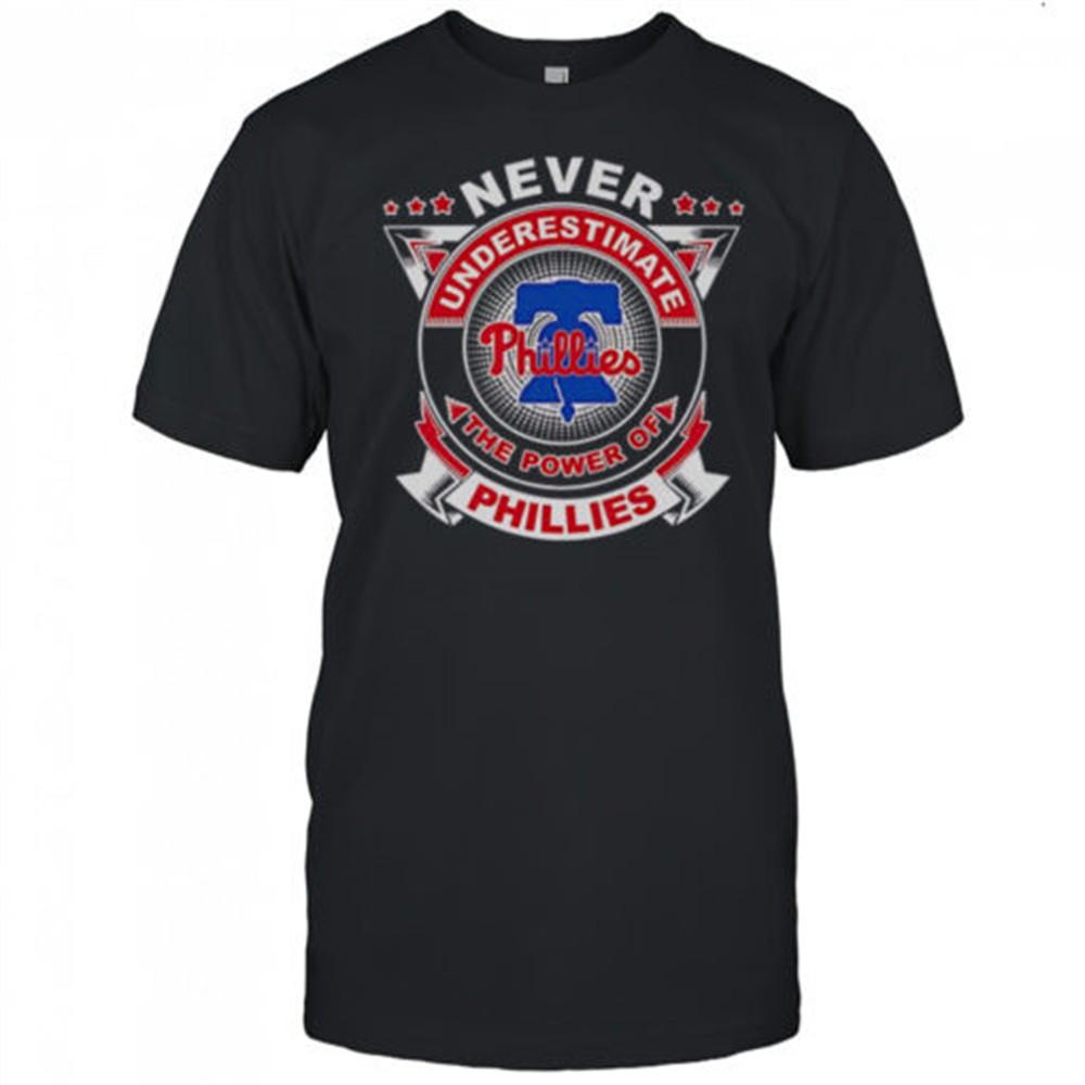 never-underestimate-the-power-of-phillies-t-shirt-gxde0zxm Never Underestimate The Power Of Phillies T-Shirt