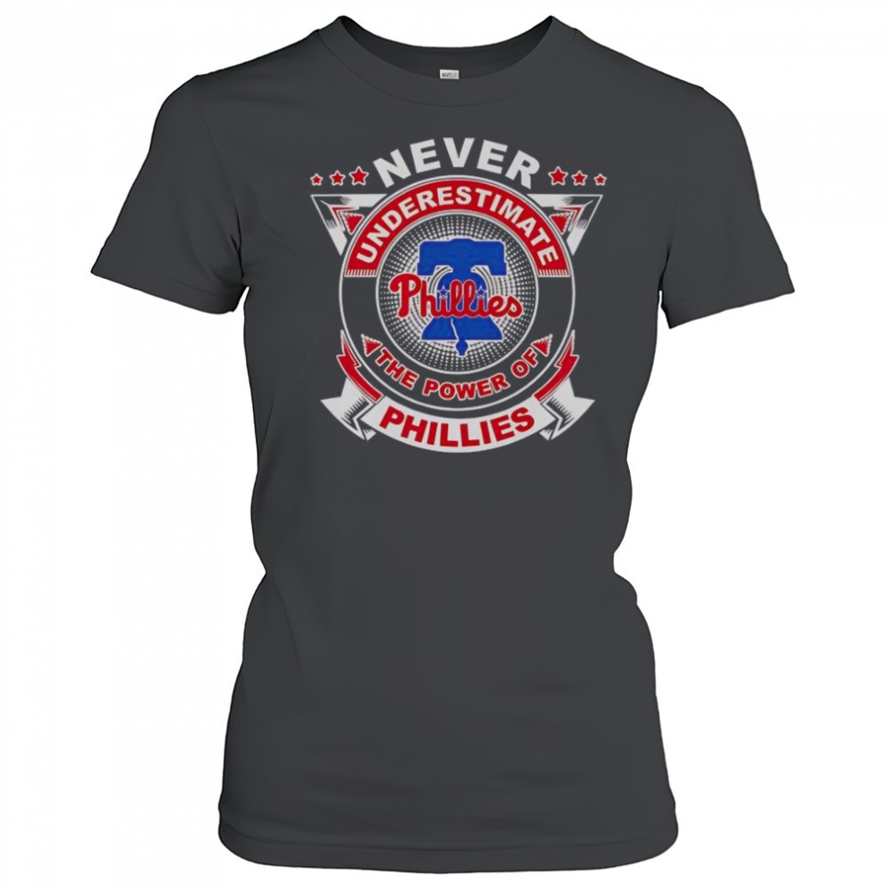 never-underestimate-the-power-of-phillies-t-shirt-gxde0zxm Never Underestimate The Power Of Phillies T-Shirt