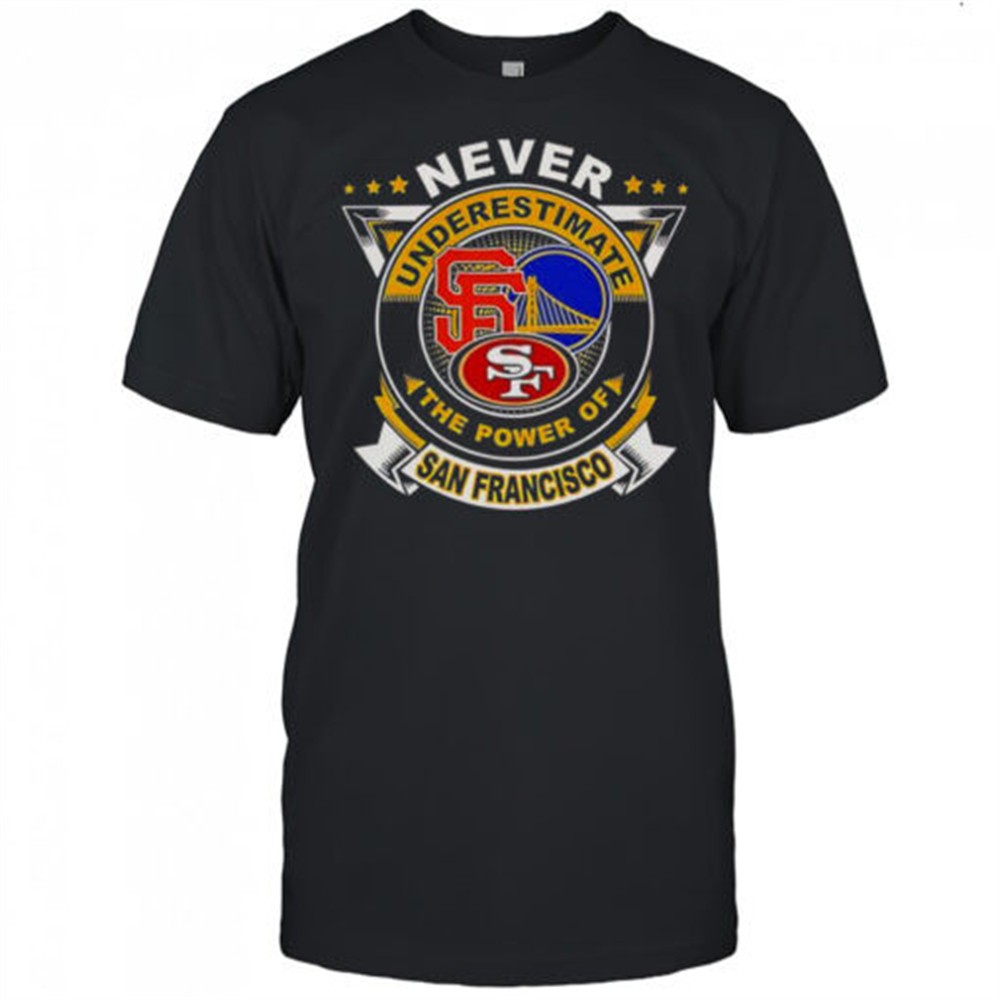 never-underestimate-the-power-of-san-francisco-sports-t-shirt-xsvf136d Never Underestimate The Power Of San Francisco Sports T-Shirt