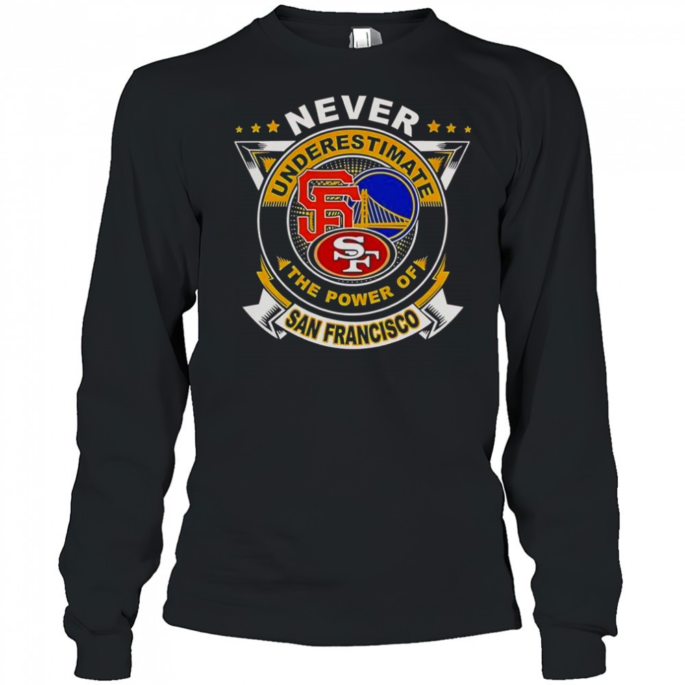 never-underestimate-the-power-of-san-francisco-sports-t-shirt-xsvf136d Never Underestimate The Power Of San Francisco Sports T-Shirt