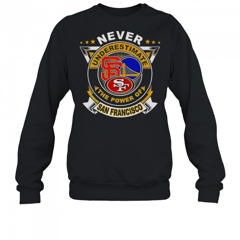 never-underestimate-the-power-of-san-francisco-sports-t-shirt-xsvf136d Never Underestimate The Power Of San Francisco Sports T-Shirt