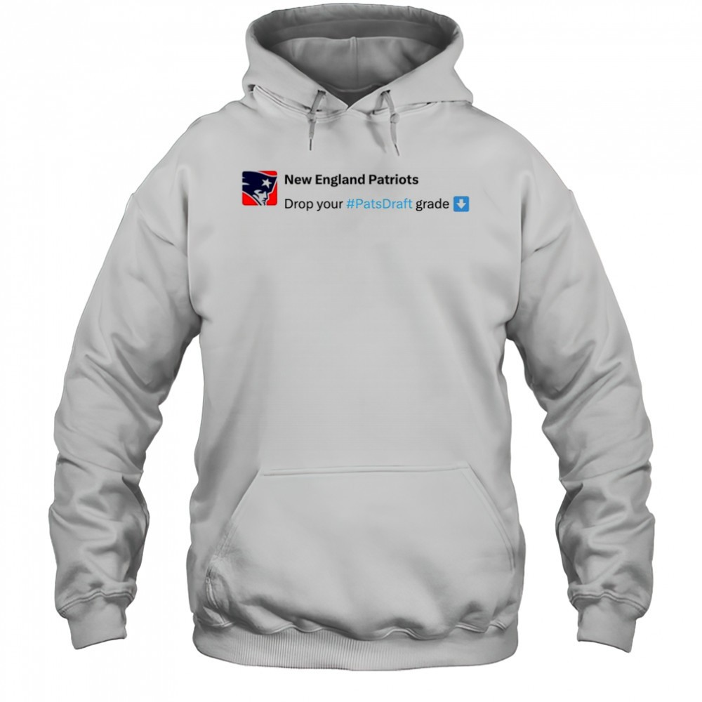 New England Patriots Drop your #Pats Draft grade NFL Draft 2025 t-shirt