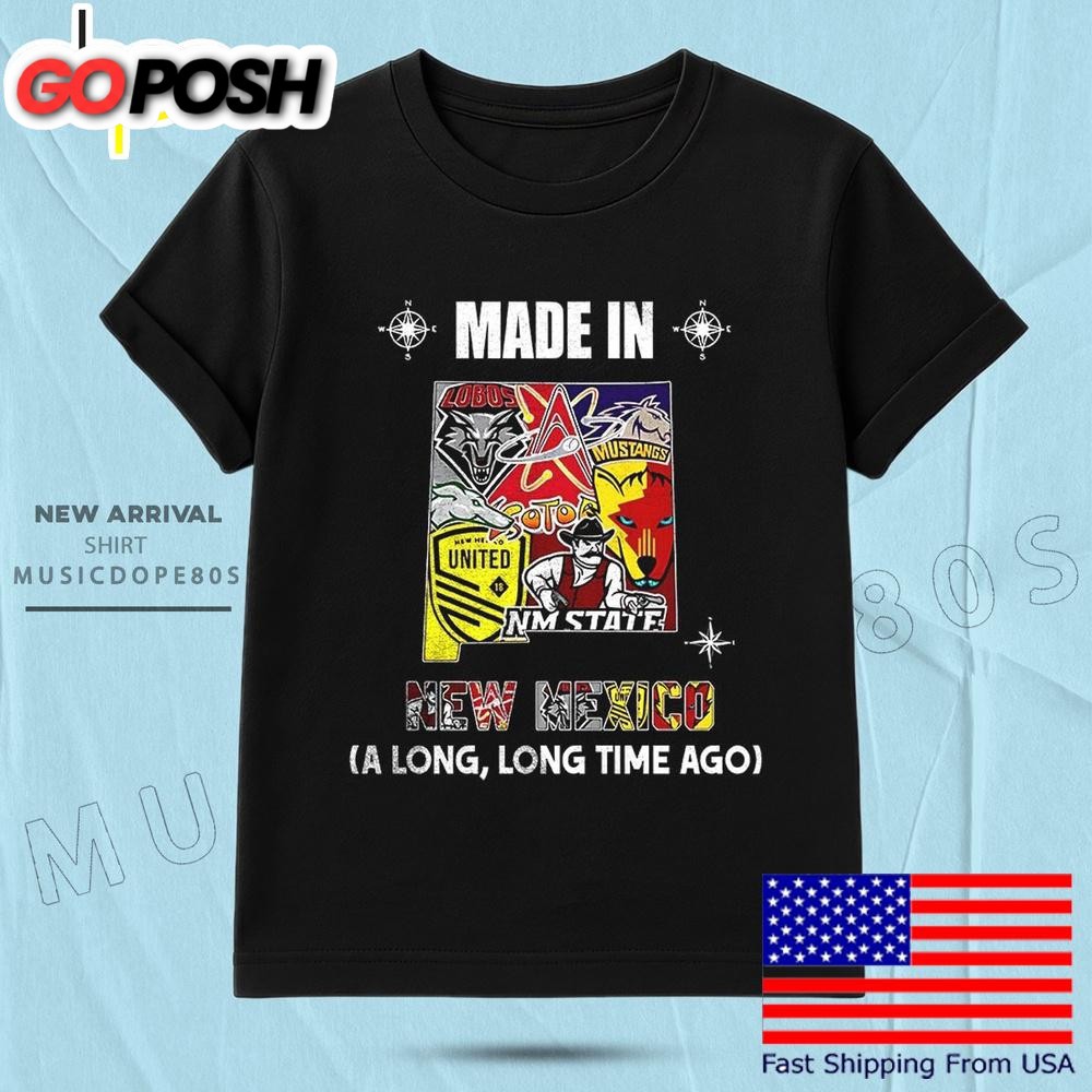 New Mexico Sports Teams Made In New Mexico A Long Long Time Ago T Shirt