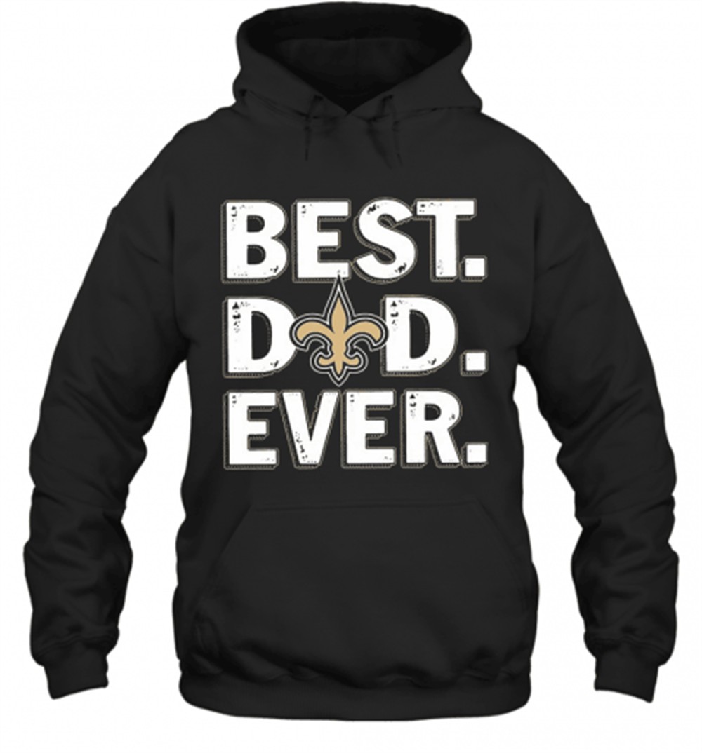 New Orleans Saints Best Dad Ever Happy FatherS Day T-Shirt