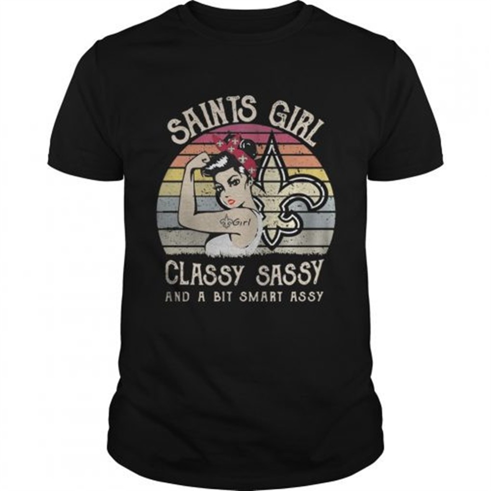 new-orleans-saints-girl-classy-sassy-and-a-bit-smart-assy-vintage-shirt-sbpxlnx5 New Orleans Saints girl classy sassy and a bit smart assy vintage shirt
