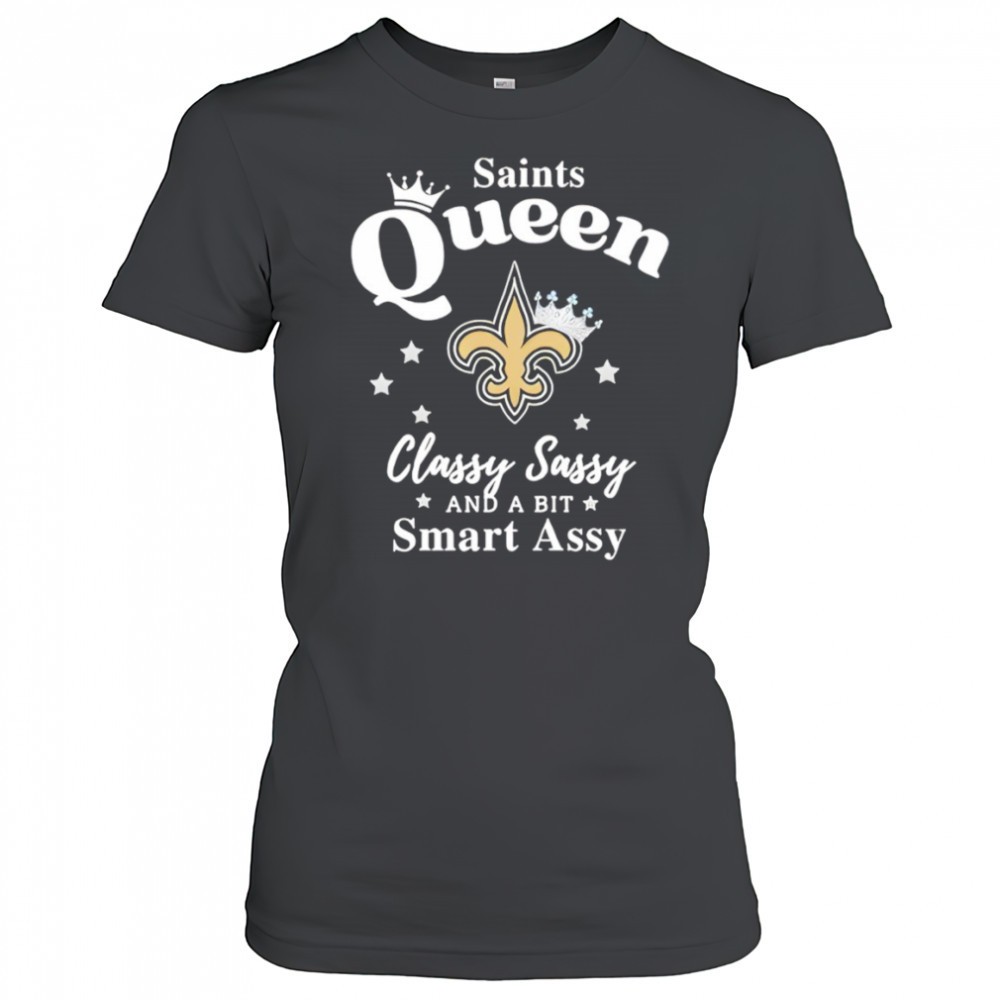 new-orleans-saints-queen-classy-sassy-and-a-bit-smart-assy-nfl-shirt-hq94jtqv New Orleans Saints Queen Classy Sassy And A Bit Smart Assy NFL shirt