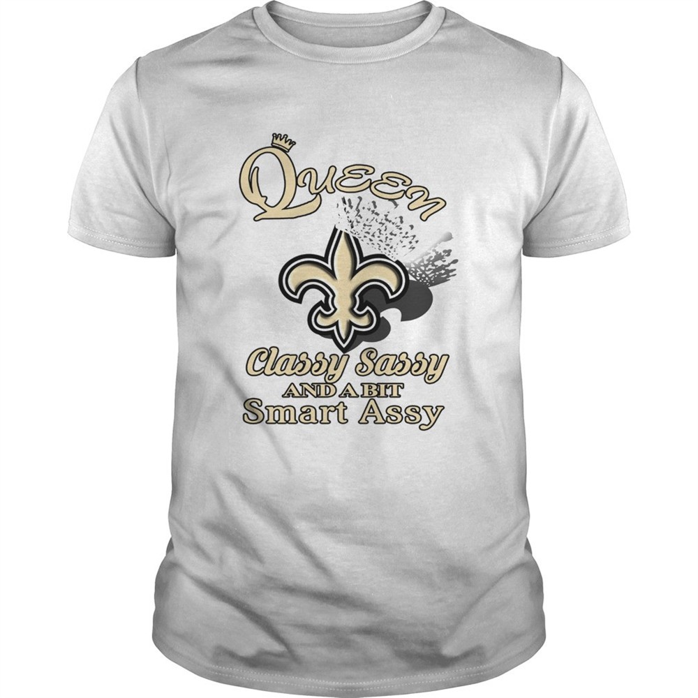new-orleans-saints-queen-classy-sassy-and-a-bit-smart-assy-shirt-5on702or New Orleans Saints Queen Classy Sassy And A Bit Smart Assy shirt