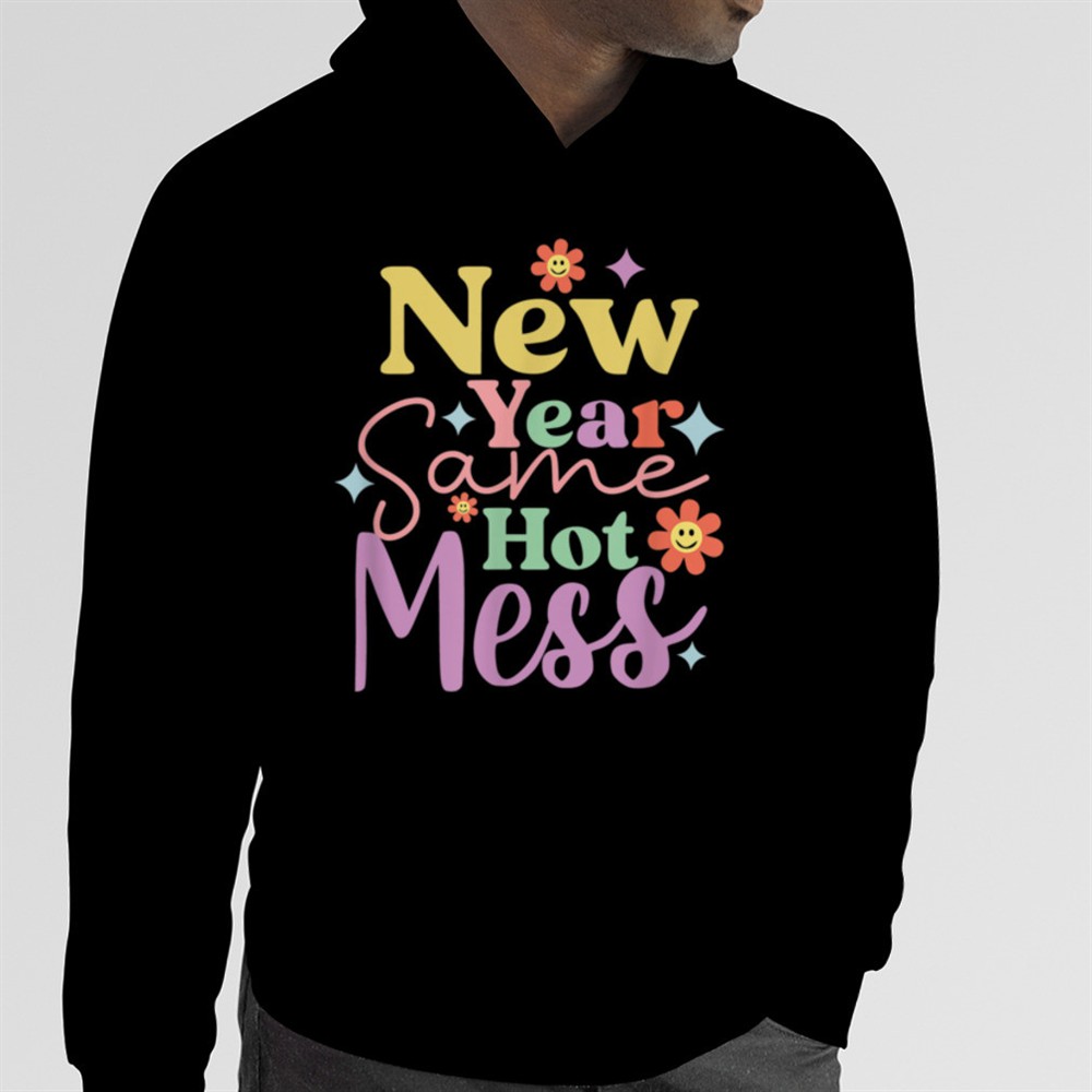 New Year Same Hot Mess Retro Flower T-Shirt B0BNP9BMFZ