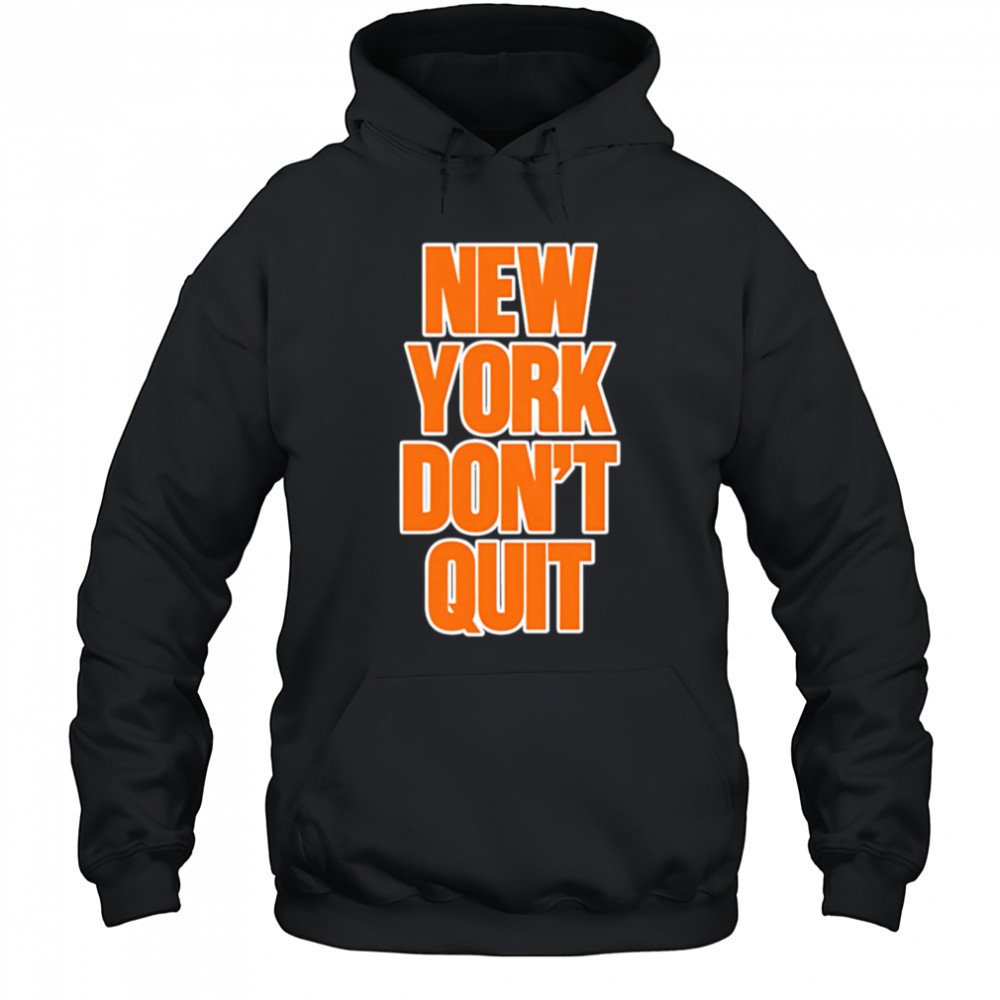 New York Dont Quit shirt