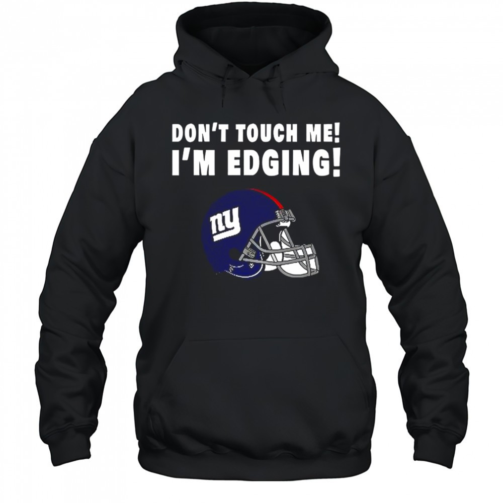 New York Giants dont touch me Im edging shirt
