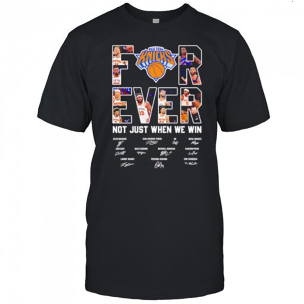 new-york-knicks-forever-not-just-when-we-win-shirt-2mph046q New York Knicks forever not just when we win shirt