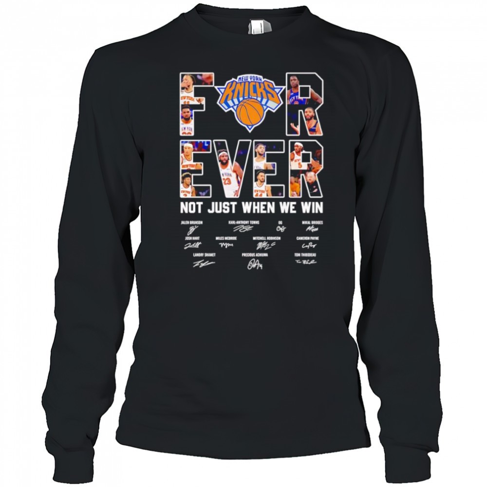 new-york-knicks-forever-not-just-when-we-win-shirt-2mph046q New York Knicks forever not just when we win shirt