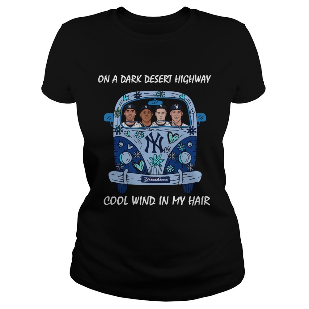 new-york-yankees-car-on-a-dark-desert-highway-cool-wind-in-my-hair-shirt-2mgp7p1f New york Yankees car On a dark desert highway cool wind in my hair shirt