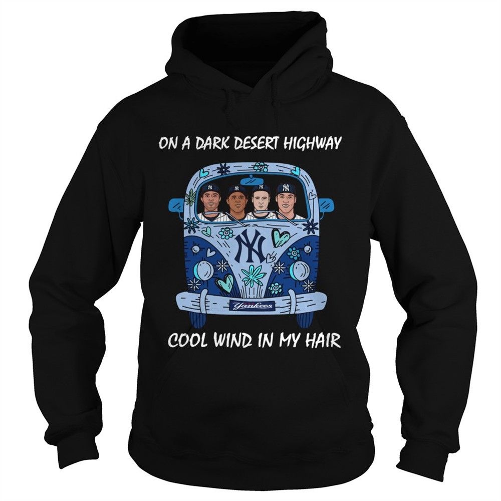 new-york-yankees-car-on-a-dark-desert-highway-cool-wind-in-my-hair-shirt-2mgp7p1f New york Yankees car On a dark desert highway cool wind in my hair shirt