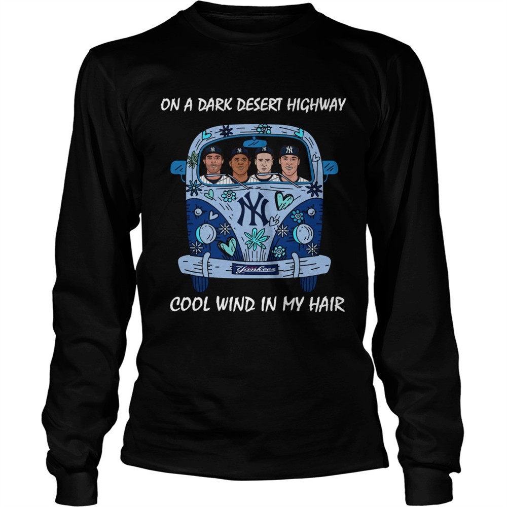new-york-yankees-car-on-a-dark-desert-highway-cool-wind-in-my-hair-shirt-2mgp7p1f New york Yankees car On a dark desert highway cool wind in my hair shirt