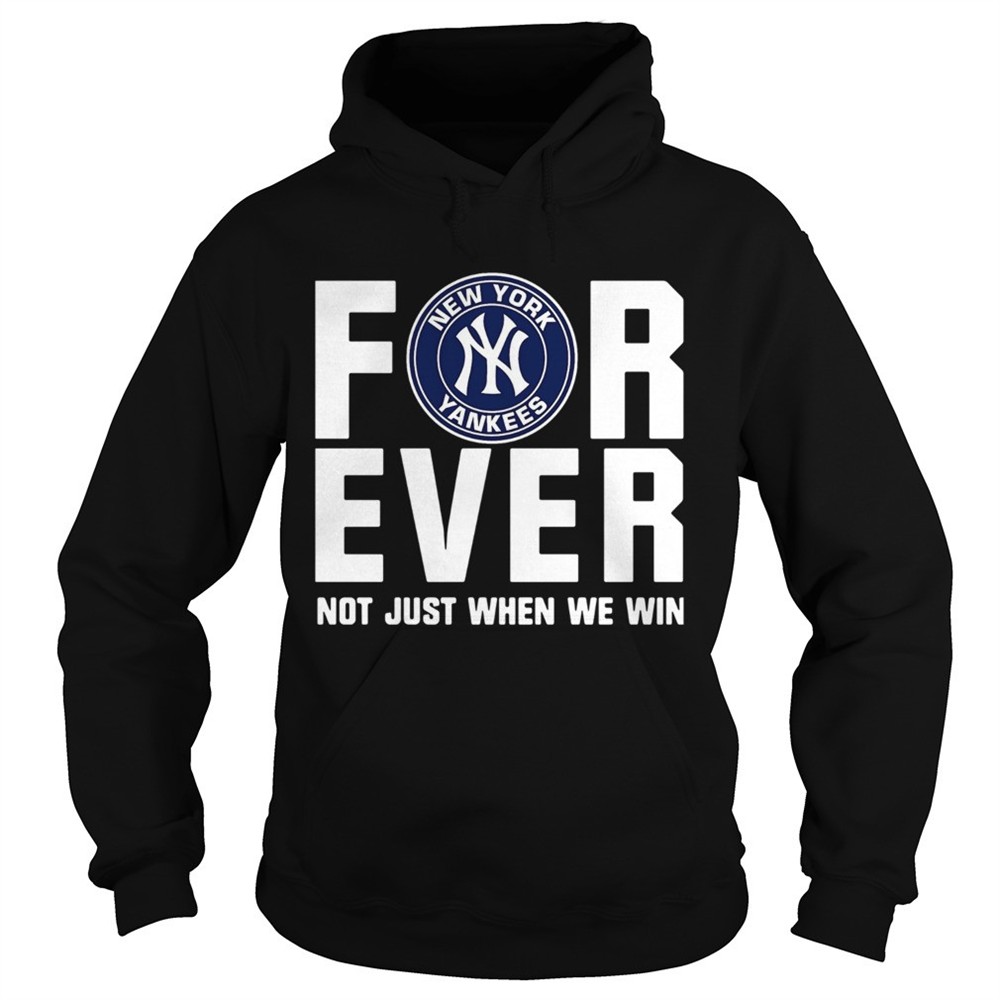 new-york-yankees-for-ever-not-just-when-we-win-shirt-qhvc7id9 New York Yankees For Ever Not Just When We Win Shirt