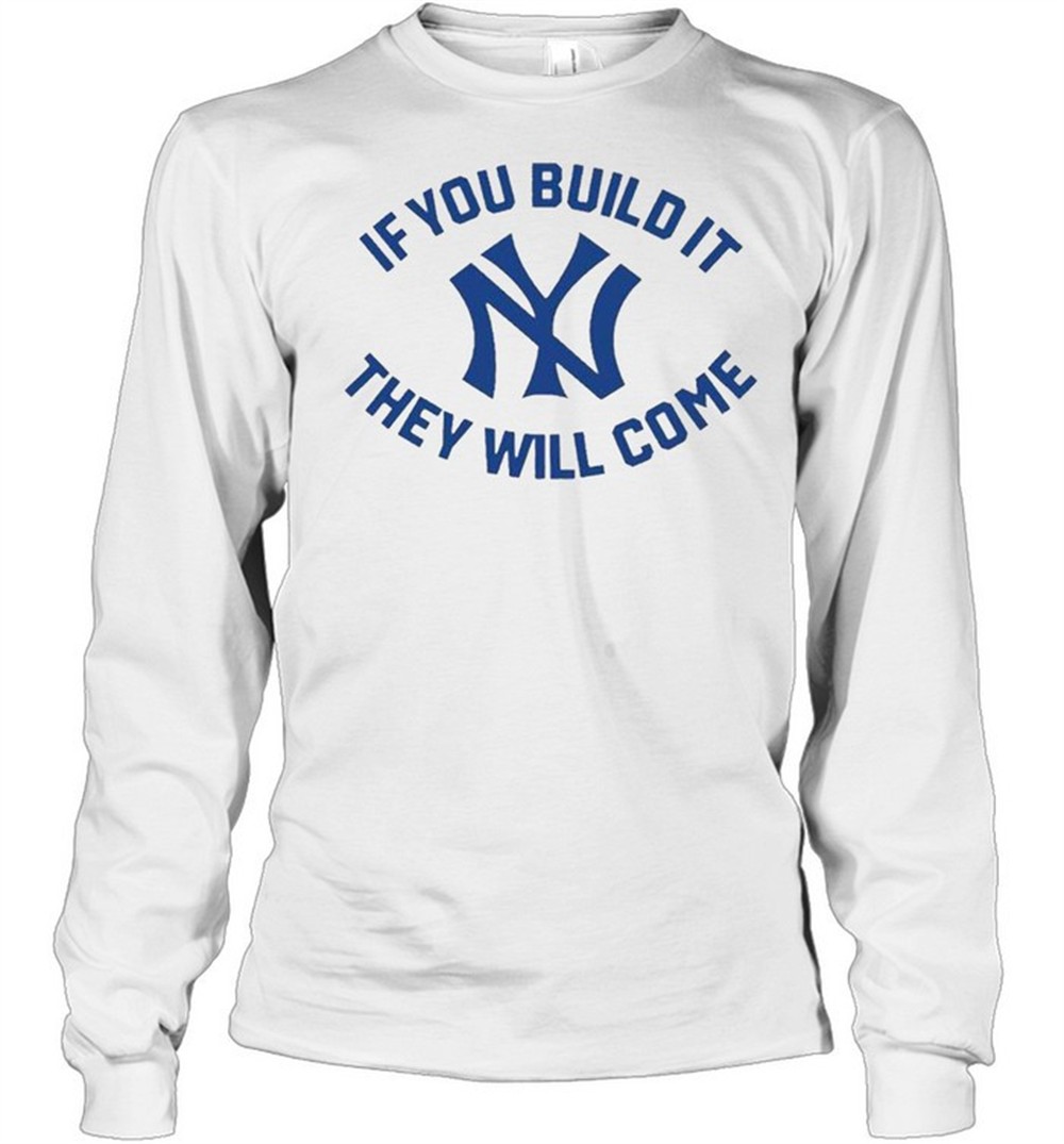 new-york-yankees-if-you-build-it-they-will-come-shirt-98qibv9c New York Yankees if you build it they will come shirt