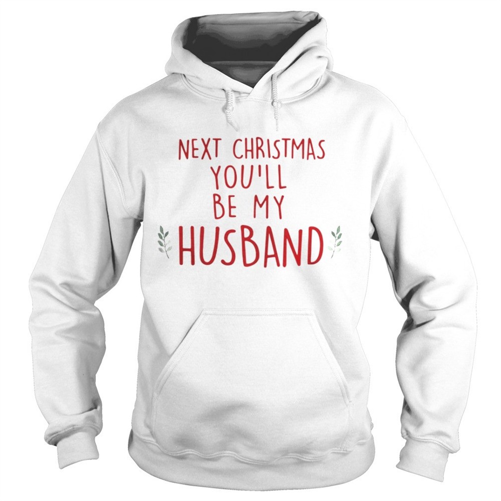 next-christmas-youll-be-my-husband-shirt-onjg6c59 Next Christmas youll be my husband shirt