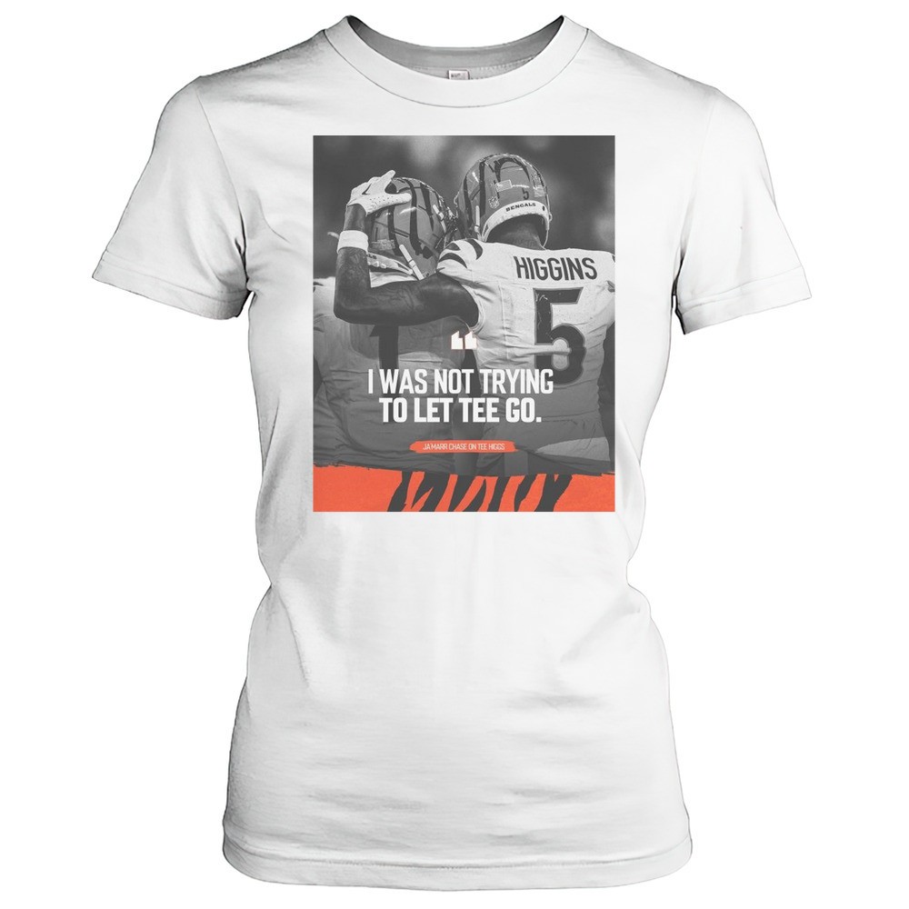 nfl-cincinnati-bengals-i-was-not-trying-to-let-tee-go-jamarr-chase-on-tee-higgs-i2y8xulr NFL Cincinnati Bengals I Was Not Trying To Let Tee Go JaMarr Chase On Tee Higgs T-shirt