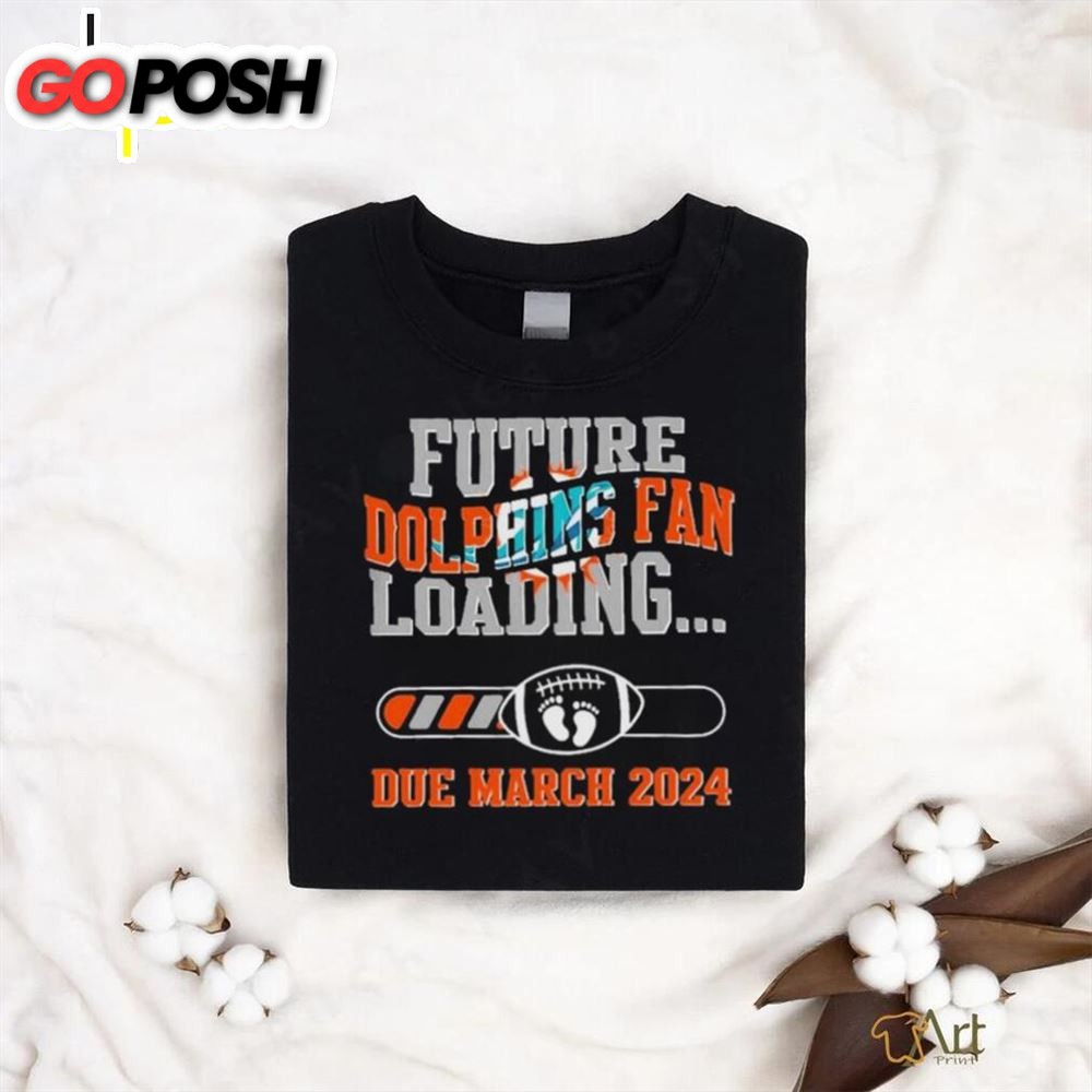 NFL Miami Dolphins Future Loading Due March 2025 Shirt