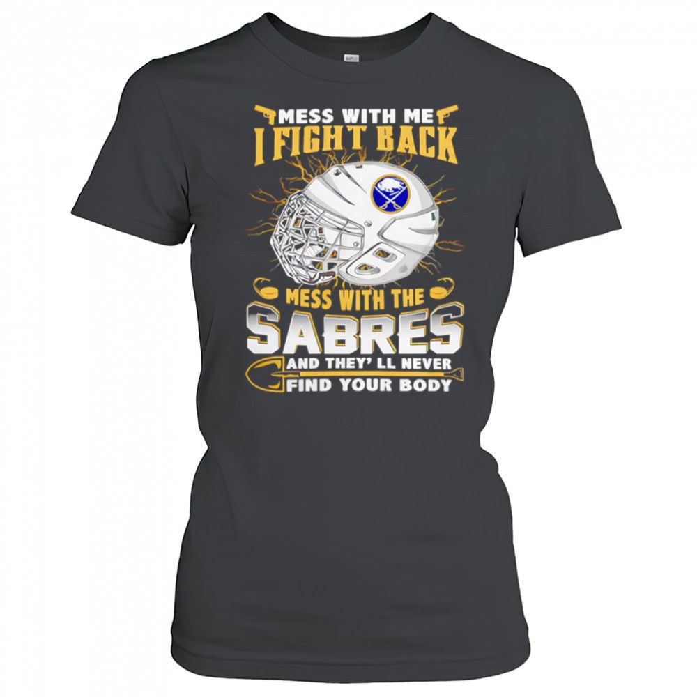 nhl-buffalo-sabres-mess-with-me-i-fight-back-mess-with-my-team-shirt-a31fed8q NHL Buffalo Sabres Mess With Me I Fight Back Mess With My Team shirt