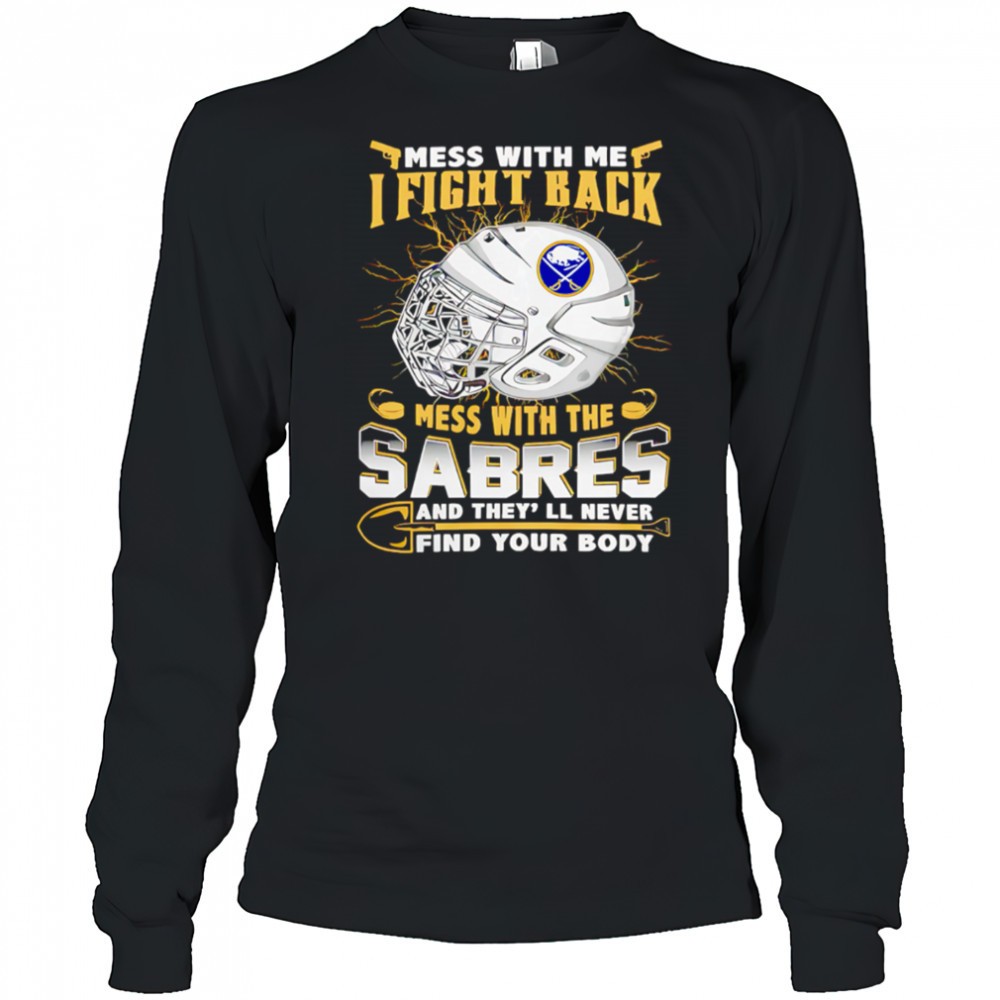 nhl-buffalo-sabres-mess-with-me-i-fight-back-mess-with-my-team-shirt-a31fed8q NHL Buffalo Sabres Mess With Me I Fight Back Mess With My Team shirt