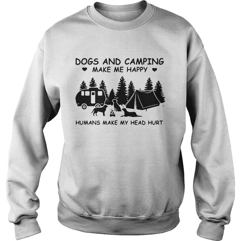 Nice Dogs And Camping Make Me Happy Humans Make My Head Hurt shirt