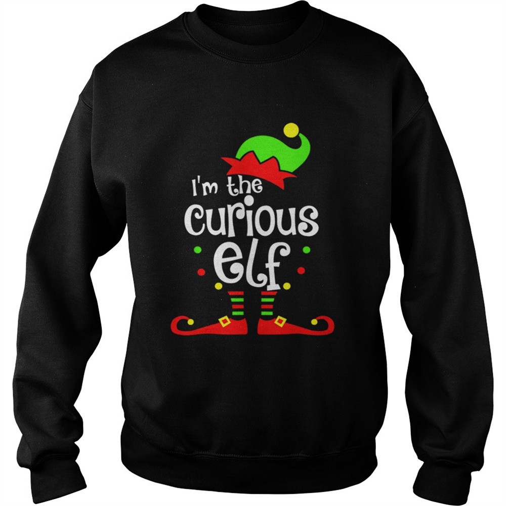 Nice Im The Curious ELF Christmas Xmas Funny Matching Squad Gift shirt