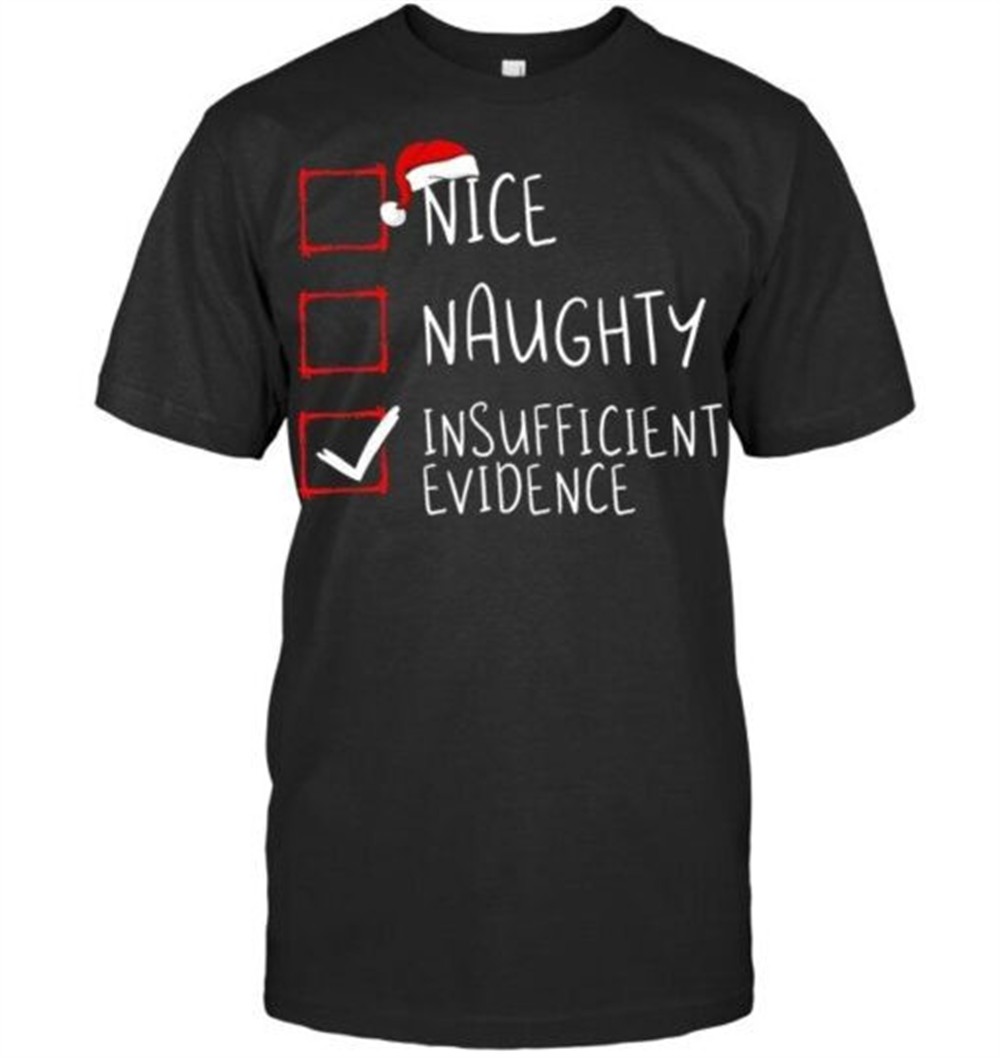 Nice Naughty Insufficient Evidence Christmas Santa Claus T Shirt