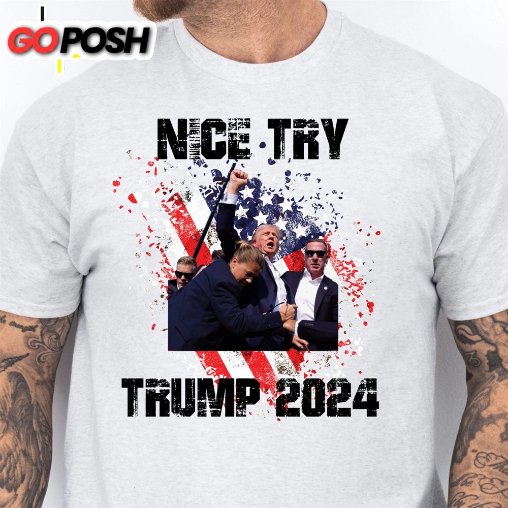 Nice Try Trump 2024 Trump Fight Shirt Donald Trump Shirt Bright