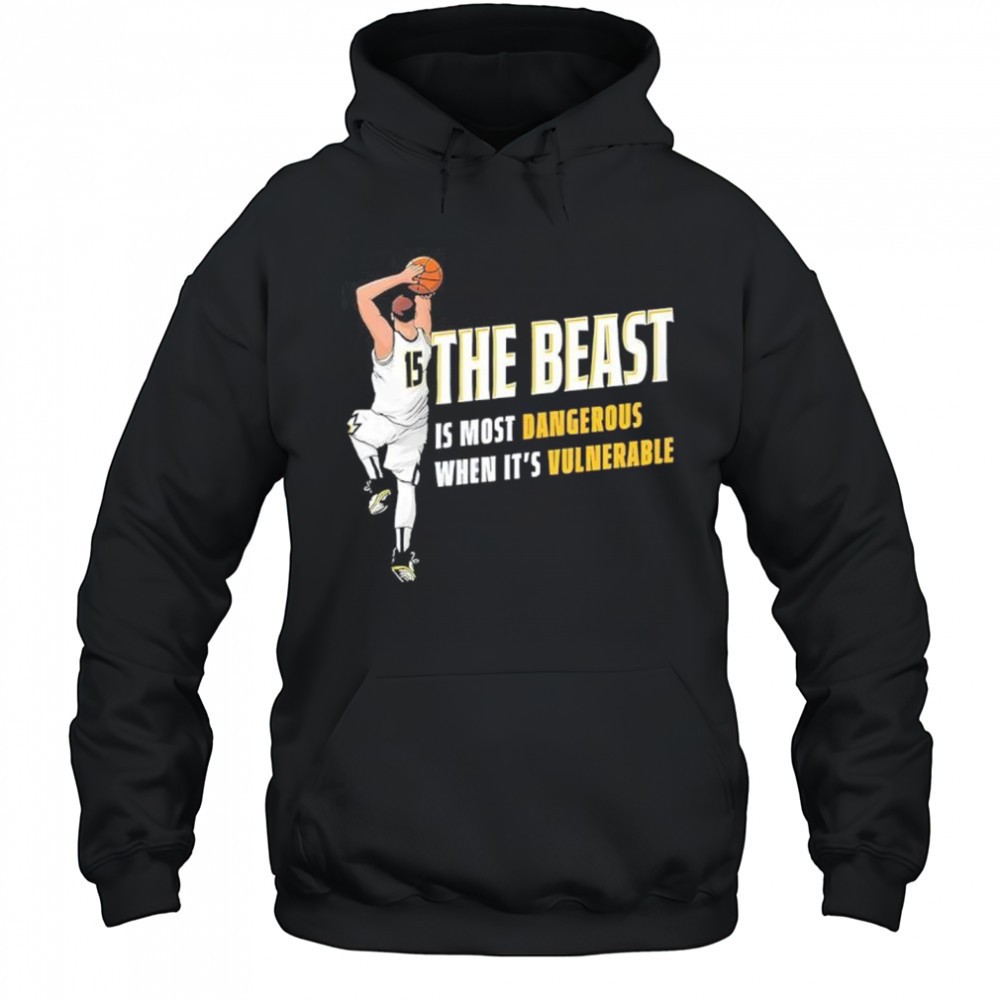 Nikola Jokic The Beast Is Most Dangerous When Its Vulnerable Den shirt