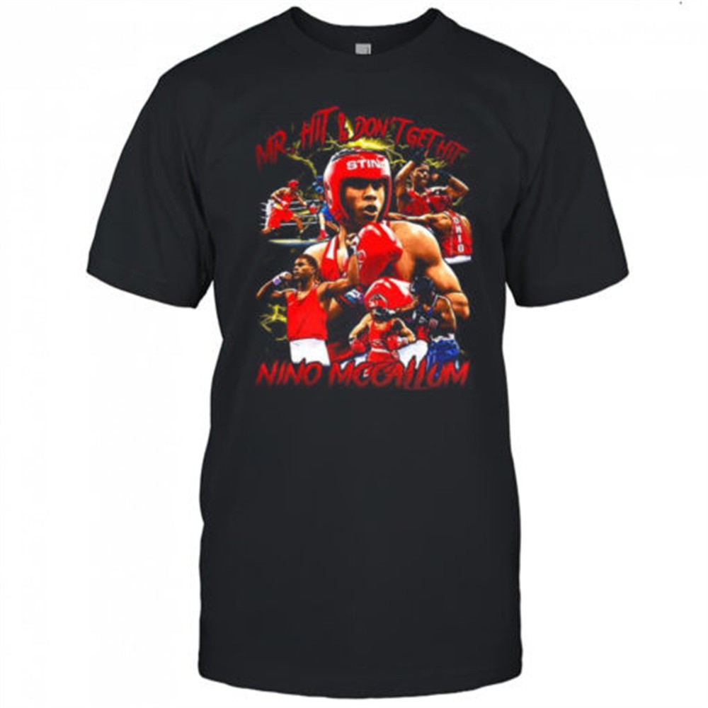 Nino Mccallum Mr. hit and dont get hit shirt