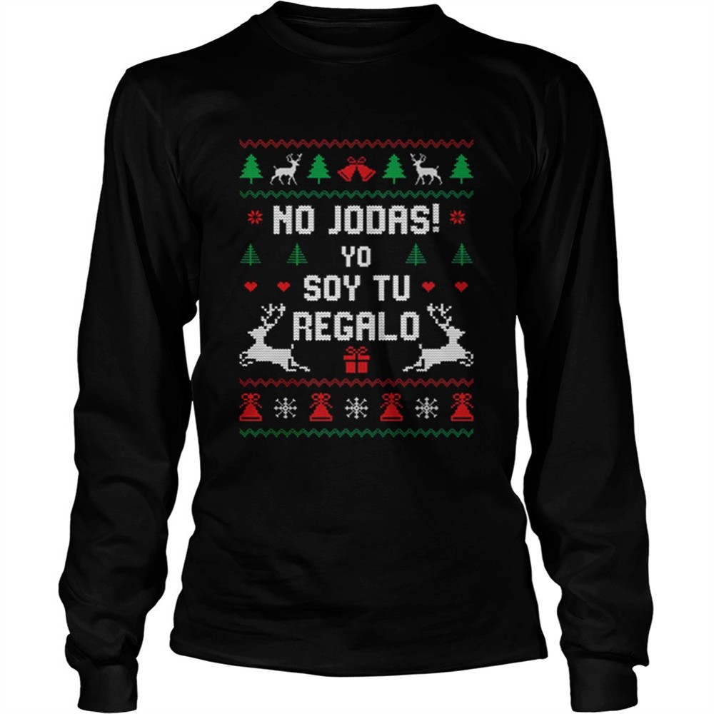 no-jodas-soy-tu-regalo-ugly-sweater-christmas-shirt-usa4fg8r No Jodas Soy Tu Regalo Ugly Sweater Christmas shirt