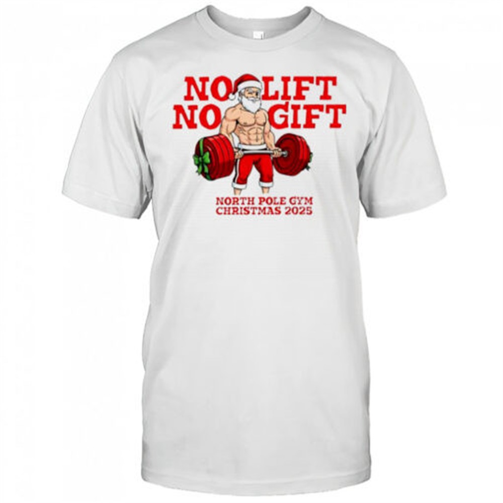 No Lift No Gift Gym Santa Christmas shirt
