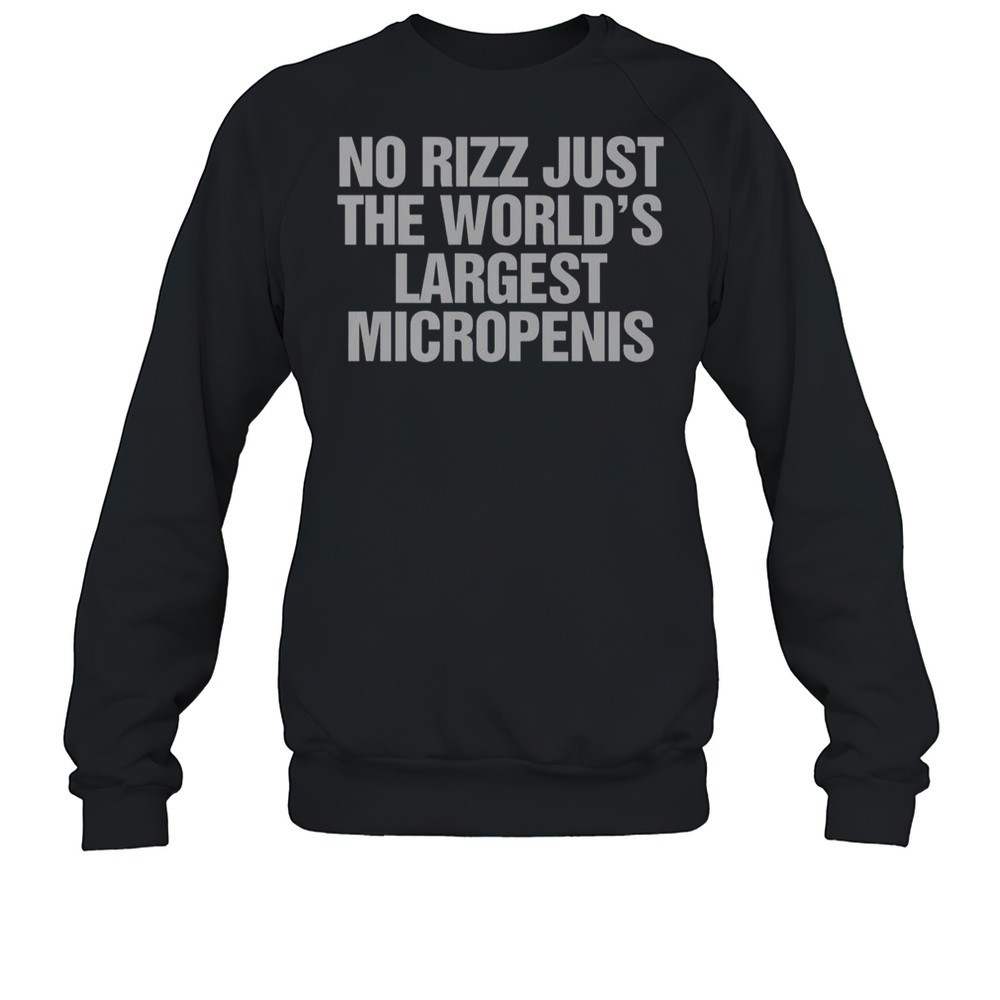 No Rizz Just The Worlds Largest Micropenis T-Shirt