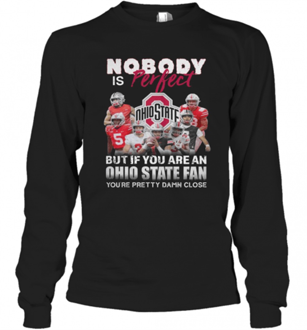 nobody-is-perfect-but-if-you-are-a-ohio-state-fan-youre-pretty-damn-close-t-shir-5vezrxib Nobody Is Perfect But If You Are A Ohio State Fan YouRe Pretty Damn Close T-Shirt