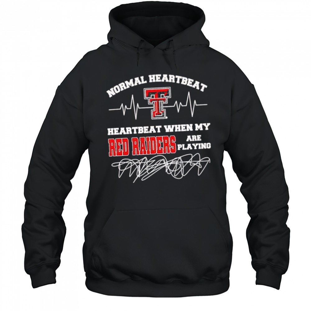 Normal heartbeat when my Texas Tech Red Raiders are playing shirt
