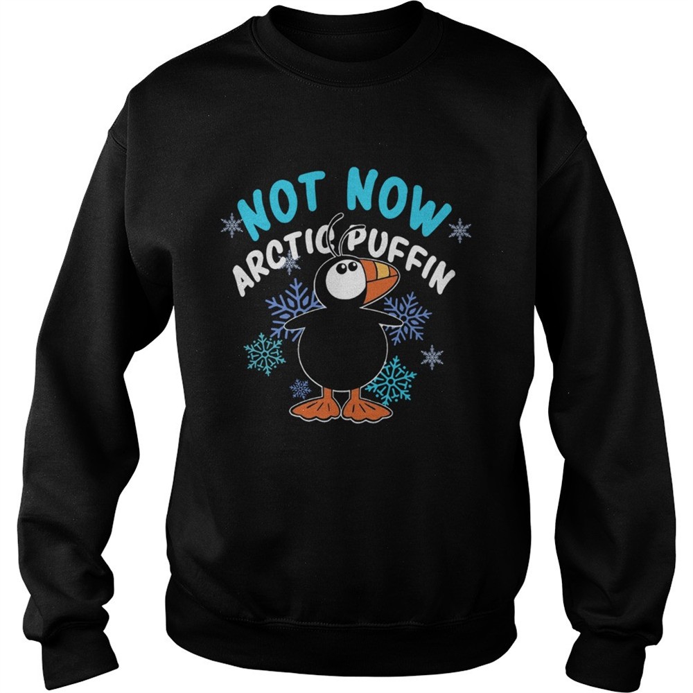 Not now arctic puffin ugly christmas shirt