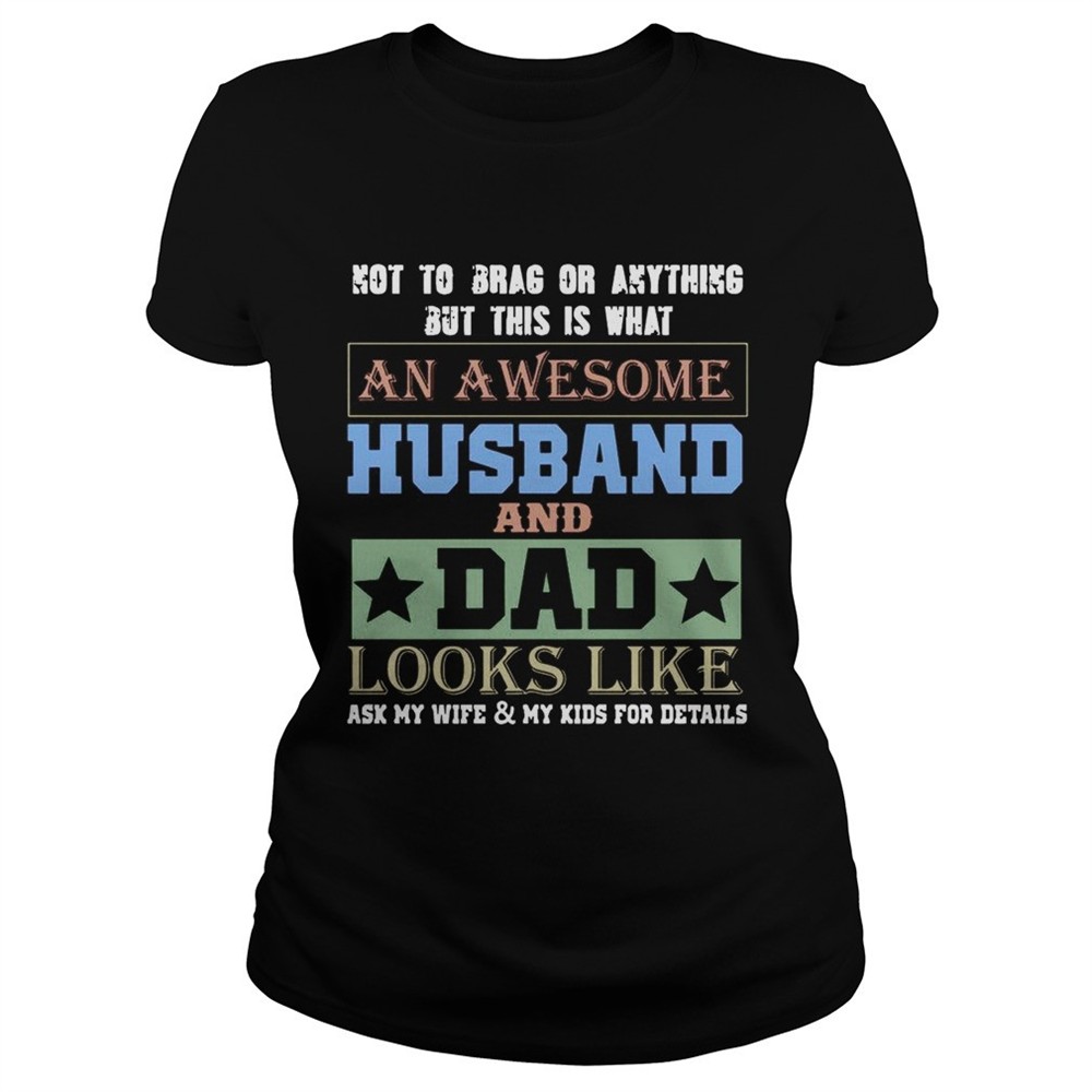 Not To Brag An Awesome Husband And Dad Looks Like T-Shirt