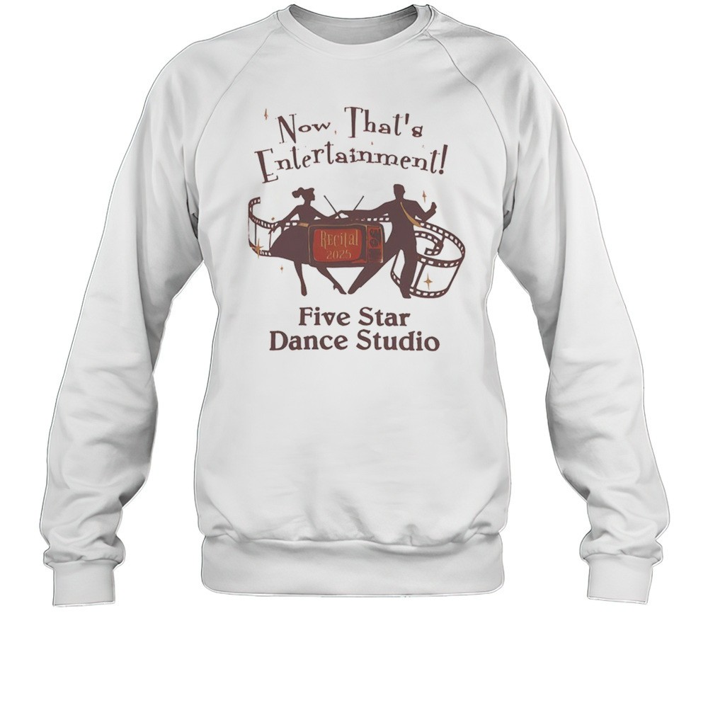 Now Thats Entertainment Five Star Dance Studio 2025 Shirt
