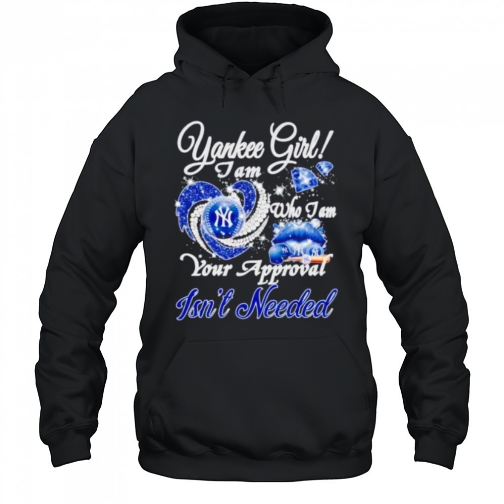 NY Yankees girl I am who I am your approval isnt needed shirt