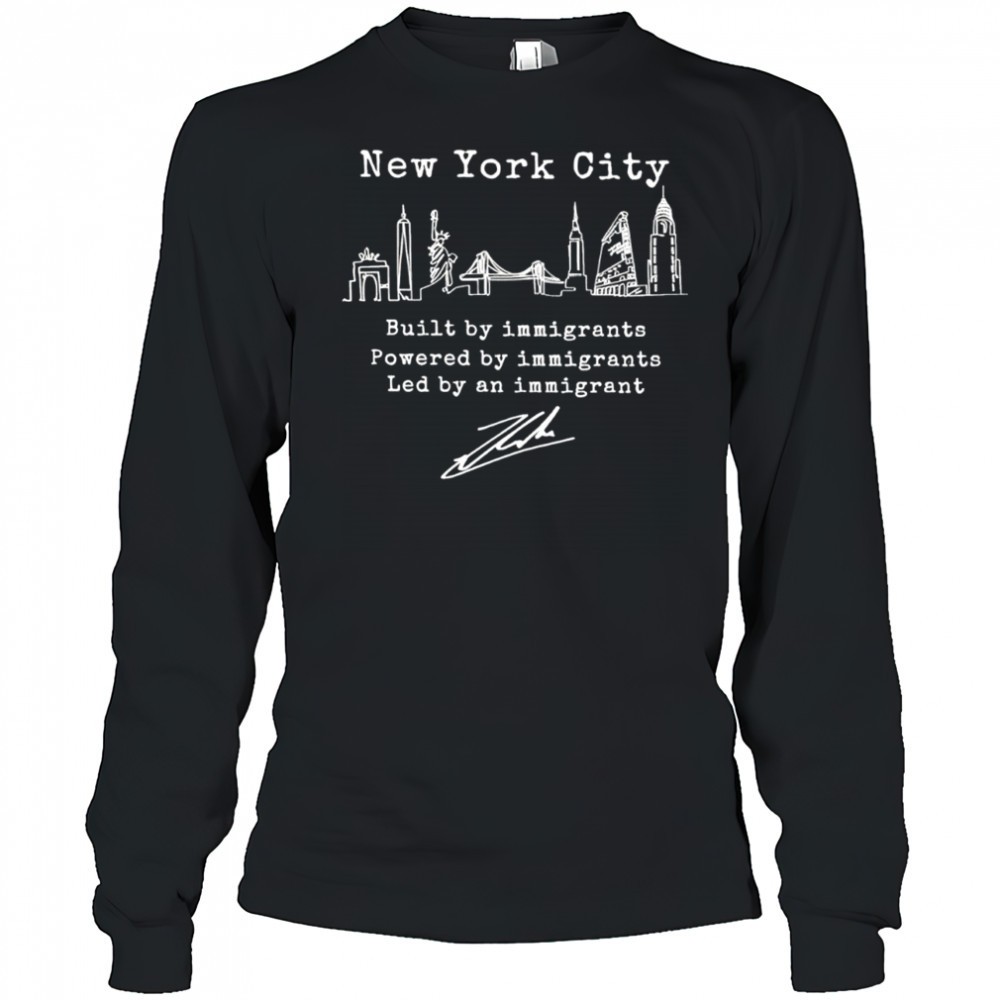 nyc-built-by-immigrants-powered-by-immigrants-led-by-an-immigrant-shirt-gj48u63f Nyc built by immigrants powered by immigrants led by an immigrant shirt