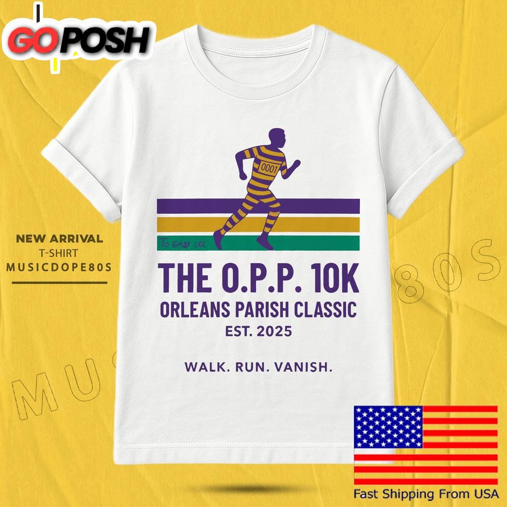 O P P 10k Orleans Parish Classic 2025 Walk Run Vanish T Shirt