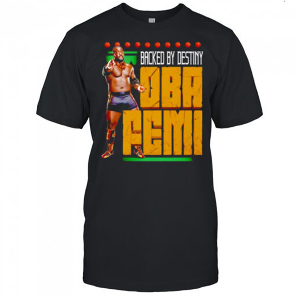 oba-femi-backed-by-destiny-shirt-yrf29ef8 Oba Femi Backed by destiny shirt