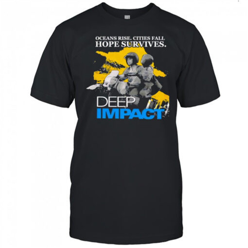 ocean-rise-cities-fall-hope-survives-deep-impact-shirt-9sj0tqzd Ocean rise cities fall hope survives Deep Impact shirt